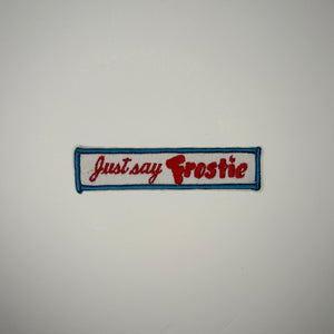 Original Just Say Frostie Patch